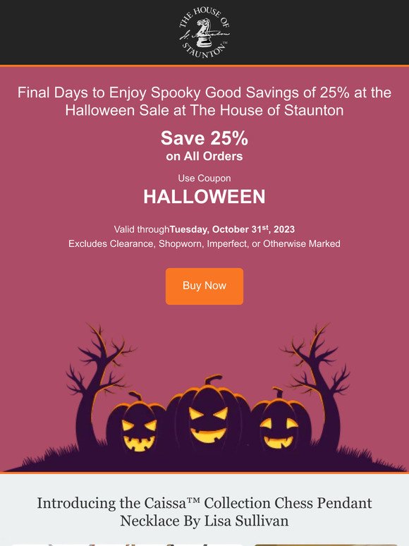 Final Days to Enjoy Spooky Good Savings of 25% at the Halloween Sale at The House of Staunton