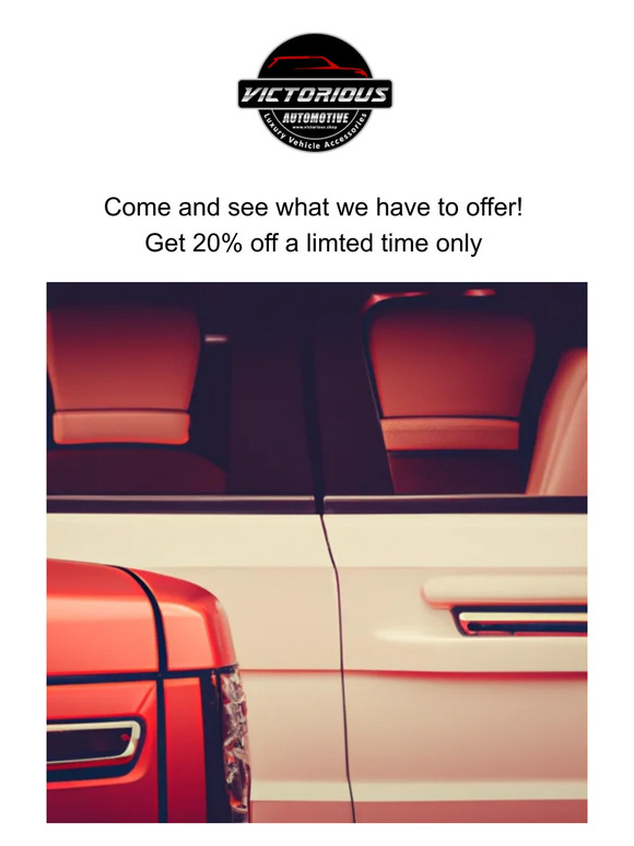 Here is 20% off anything from Victorious Automotive