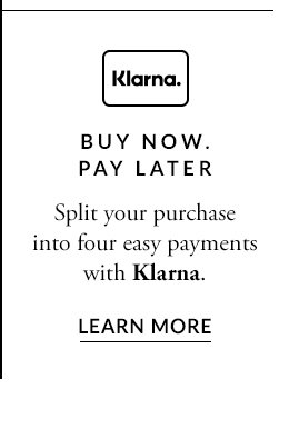 Buy Now, Pay Later with Klarna. Learn More