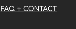[FAQ + Contact]