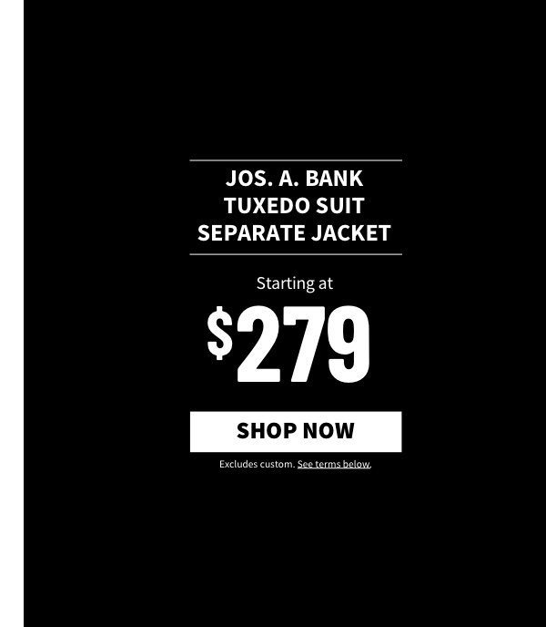 Jos. A. Bank Tuxedo Suit Separate Jacket Starting at $279 Shop Now Excludes custom. See terms below.