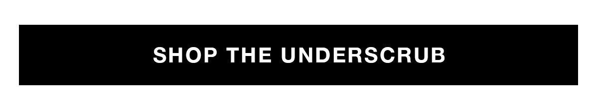SHOP THE UNDERSCRUB