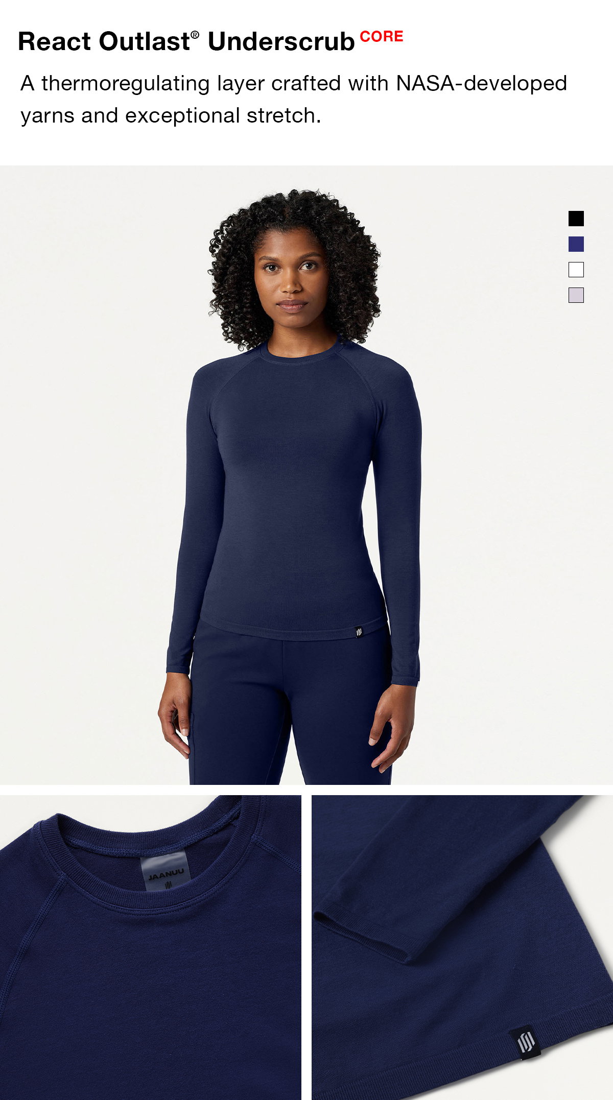 React Outlast® Underscrub [Core] A thermoregulating layer crafted with NASA-developed yarns and exceptional stretch.