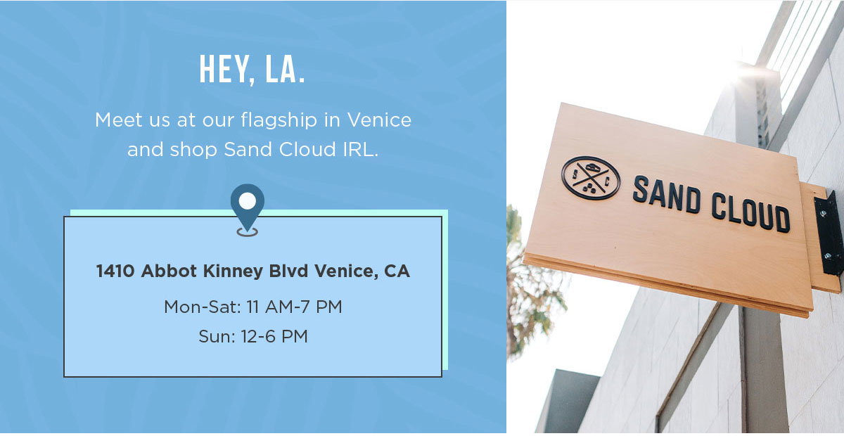 Meet us at our flagship in Venice and shop Sand Cloud IRL.