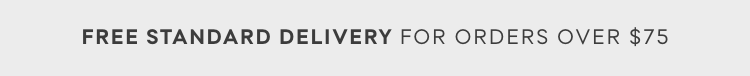 Free standard delivery for orders over $75