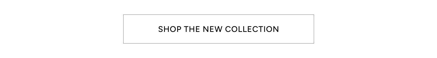Shop The New Collection