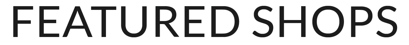 FEATURED SHOPS