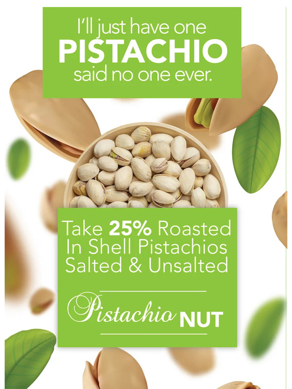 Don't Miss This Sale! 25% Off Pistachios!