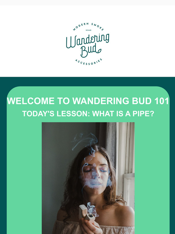 Wandering Bud: Wandering Bud 101: What is a Pipe? | Milled