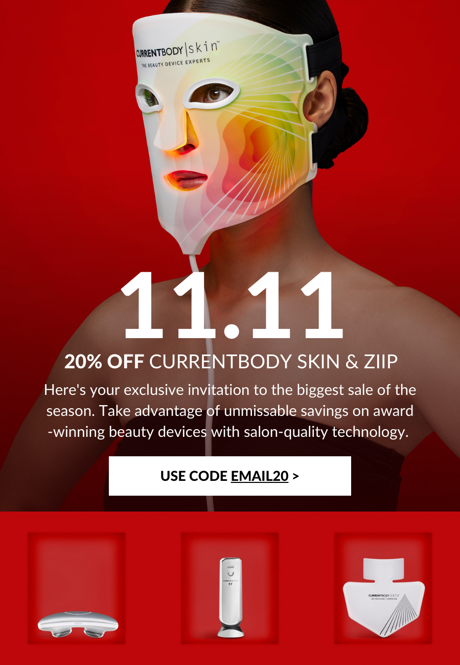 CurrentBody: 11.11 Sale 📢 Extra 20% OFF on CurrentBody Skin CurrentBody: 11.11 Sale 📢 Extra 20% OFF on CurrentBody Skin