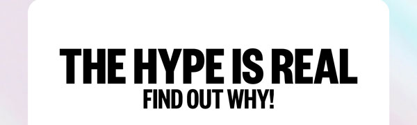The hype is real - Find out why!