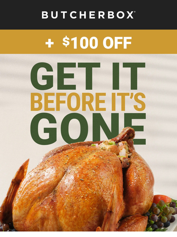 Last chance to get $100 off + a free turkey