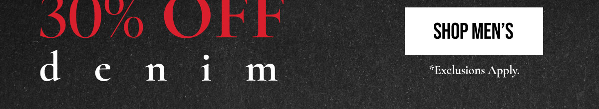 Gift Great Fits 30% OFF denim | SHOP MEN'S