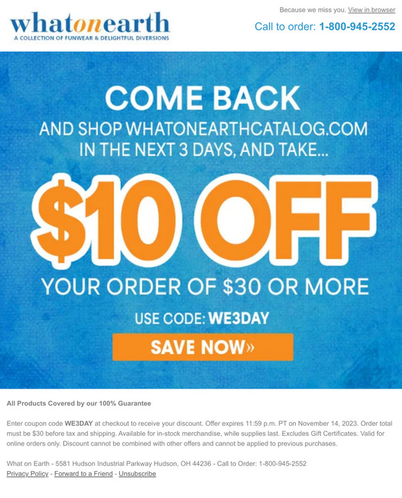 What on Earth Catalog Come Back and Get 10 Off! Milled