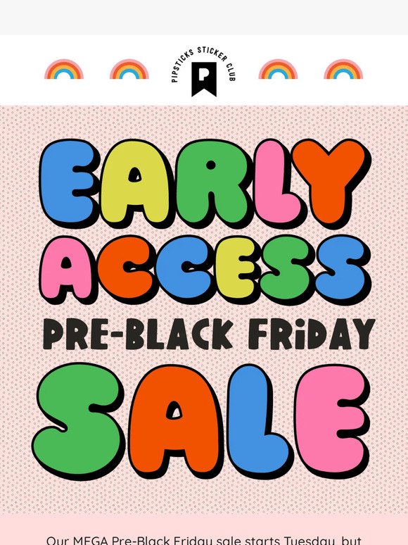 ⏰🎉Get early access to our Pre-Black Friday Sale! 🎉⏰