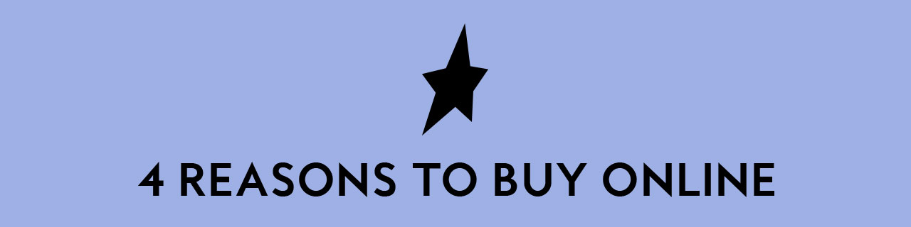 4 REASONS TO BUY ONLINE