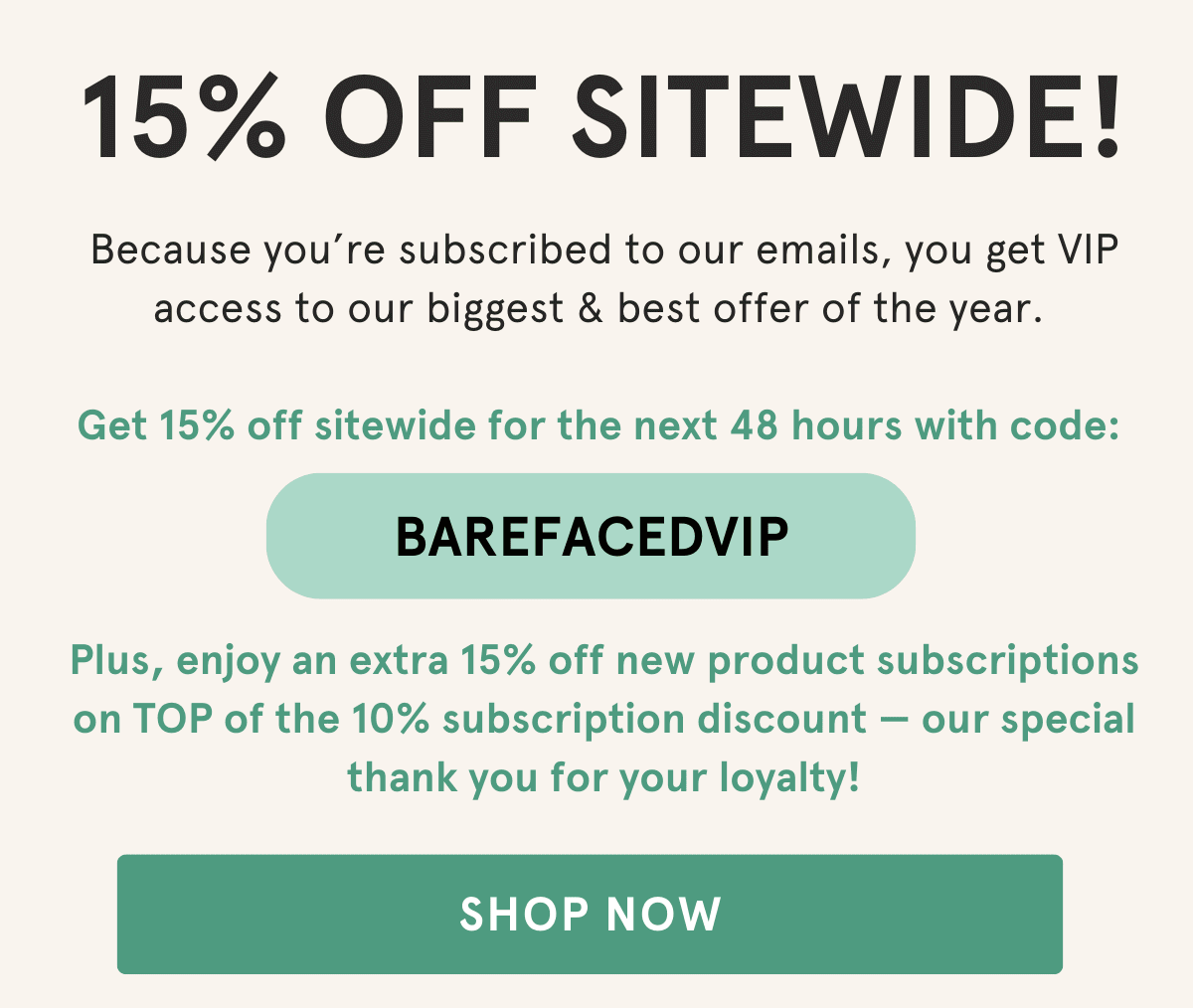 15% off sitewide with code BAREFACEDVIP