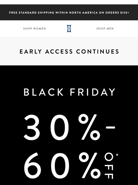 30-60% Off Black Friday Early Access CONTINUES
