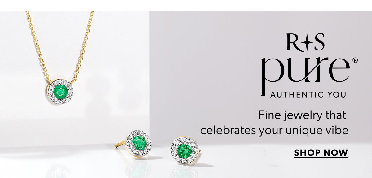 RS Pure. Fine Jewelry that celebrates your unique vibe. shop now