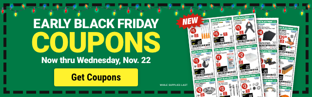 EARLY BLACK FRIDAY COUPONS. Now thru Wednesday, Nov. 22