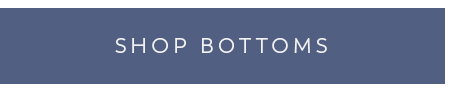 Shop Bottoms