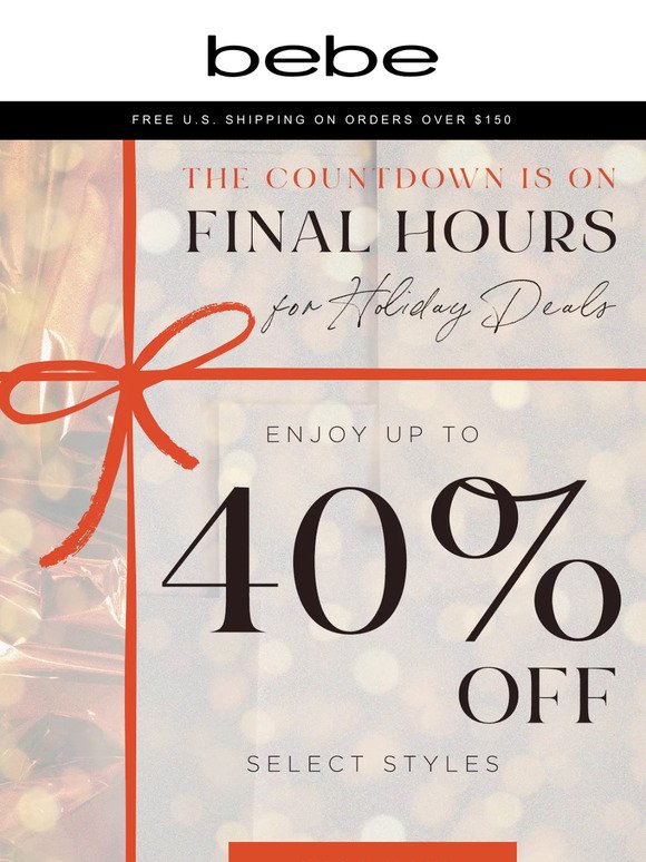Tick-Tock! Final Hours of bebe's Holiday Sale!