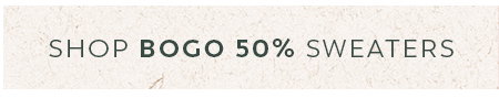Shop BOGO 50% Sweaters