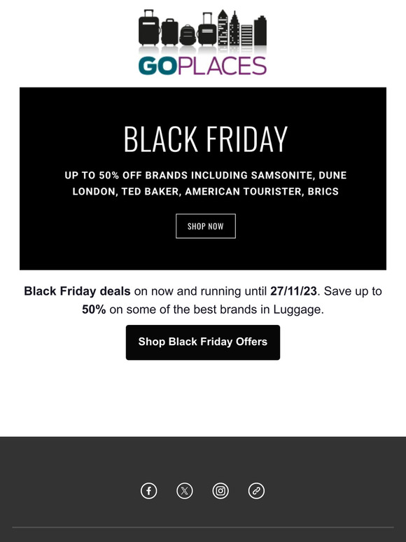Black Friday offers now on. Save up to 50% on top brand luggage