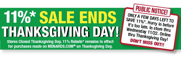 11%* Sale Ends Thanksgiving Day!