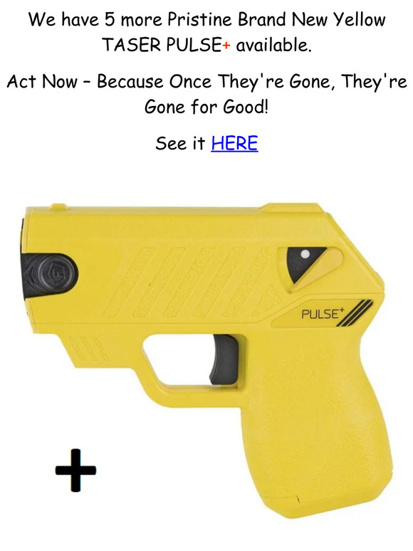 Only 5 Yellow TASER Pulse+ Available