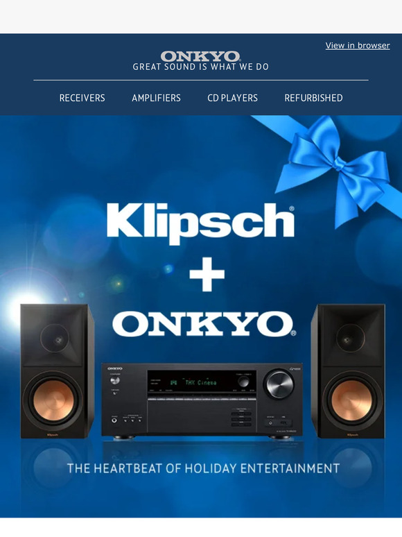 ONKYO KLIPSCH + ONKYO The Heartbeat of Holiday Entertainment Milled