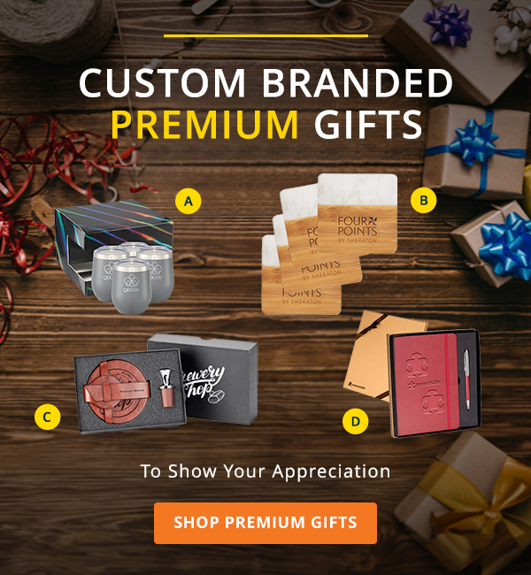 Custom branded premium gifts to show your appreciation. Click here to shop all.