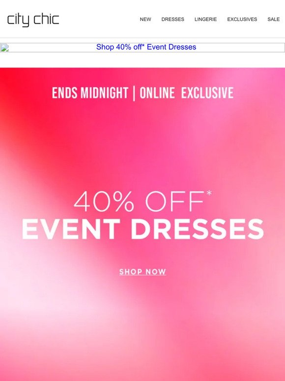 Last Chance: 40% Off* Event Dresses Ends Midnight