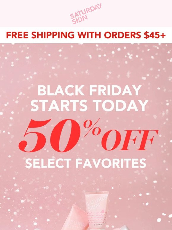our 50% off Black Friday Deals starts today!