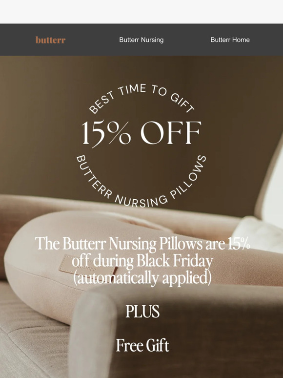 The best time to gift is now! 15% off the Butterr Nursing Pillow