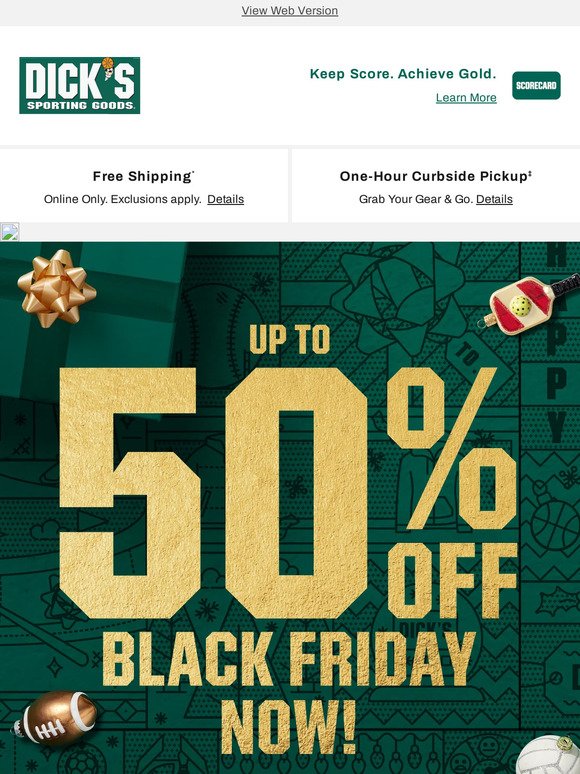 BLACK FRIDAY Now @ DICK'S Sporting Goods! Get up to 50% off...