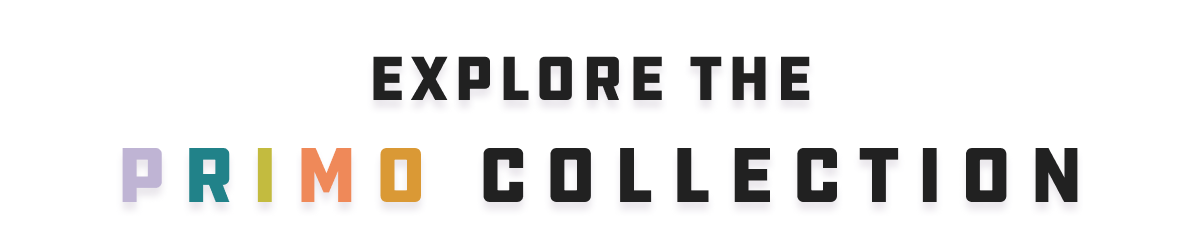 explore the primo collection