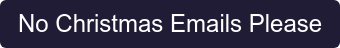 No Christmas Emails Please