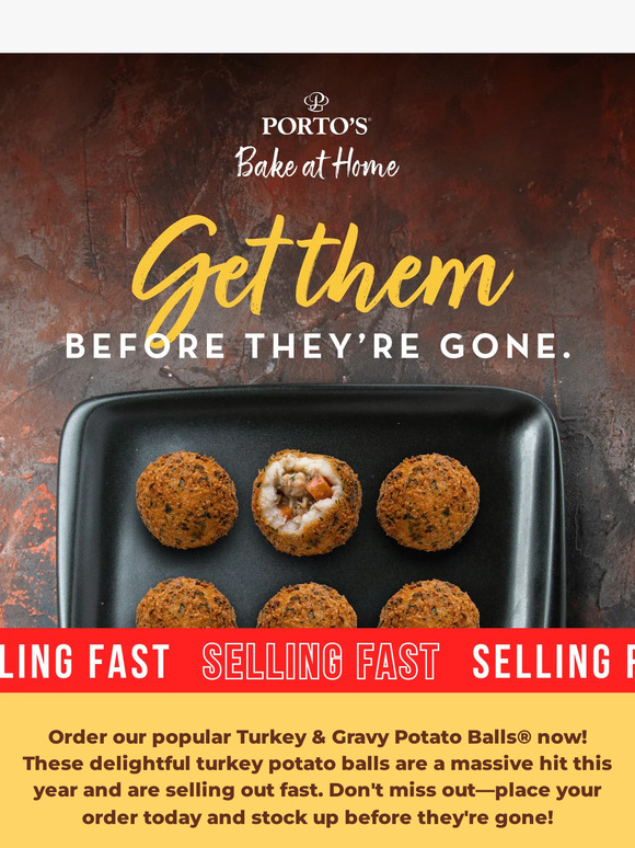 Porto's Bakery: Turkey & Gravy Potato Balls® are selling fast! | Milled