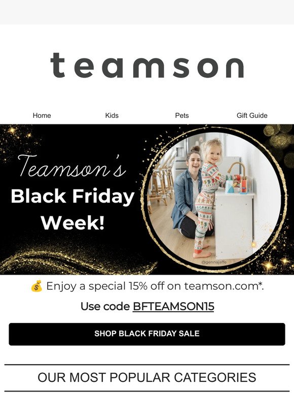Teamson's Black Friday is here! Enjoy 15% off Sitewide!