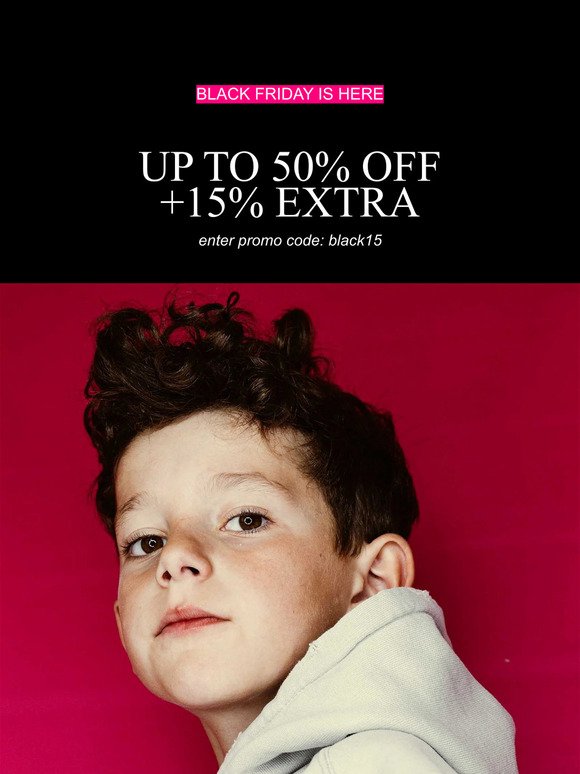 UP TO 50% OFF + EXTRA 15% OFF