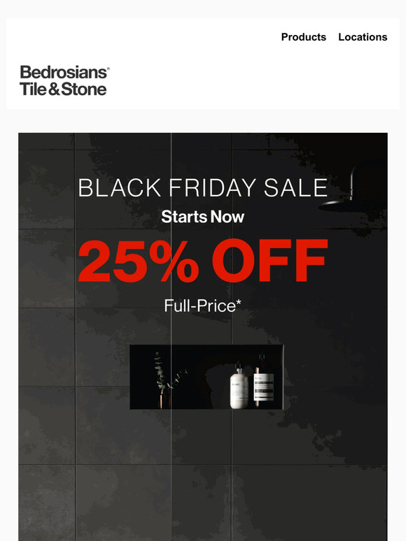 Bedrosians Tile Stone We Couldn T Wait Black Friday Starts Now   C@2x 