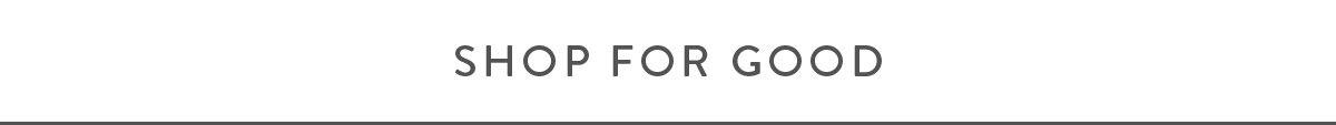 SHOP FOR GOOD