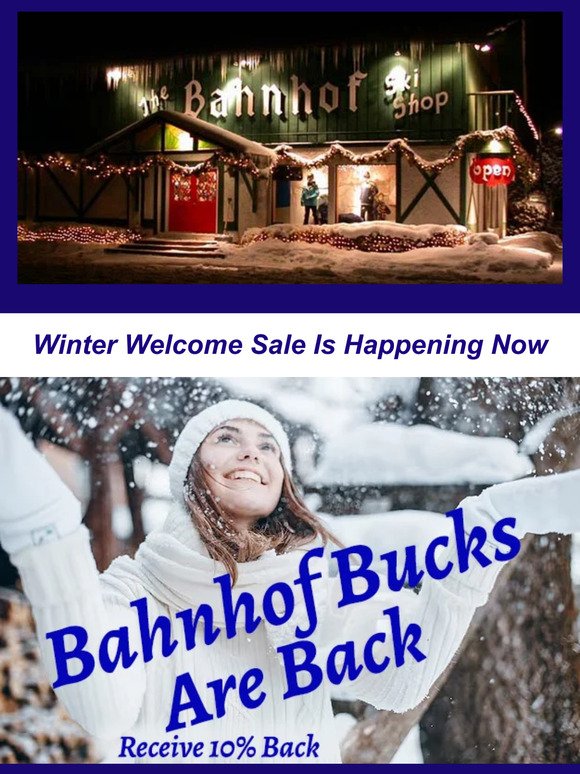Our biggest Winter Welcome Sale is happening thru Sunday! Take advantage of deals now and receive BAHNHOF BUCKS! Savings thru out the store.