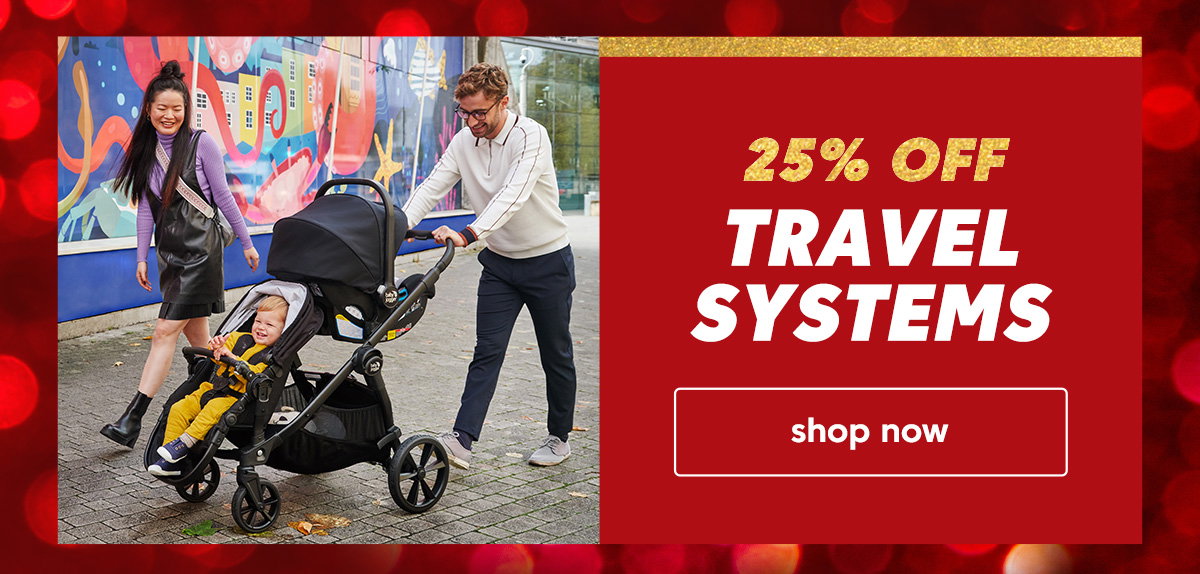 25% Off Travel Systems. shop now
