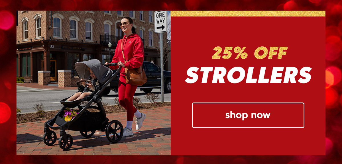 25% Off Strollers. shop now