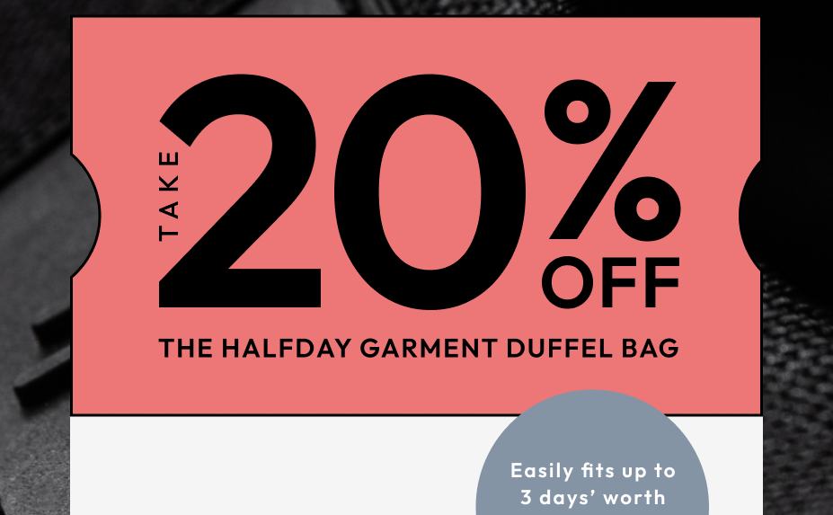 Take 20% Off the Halfday Garment Duffel Bag