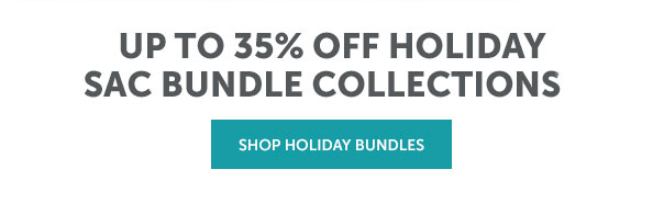 Up to 35% Off Our Holiday Favorites Collection | SHOP HOLIDAY BUNDLES >>