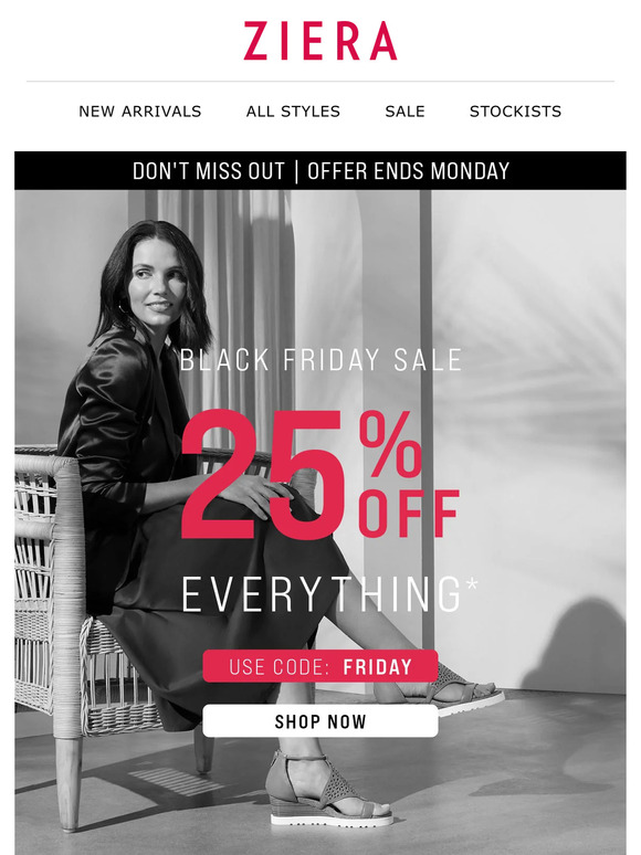 25% Off Everything* ends Monday!