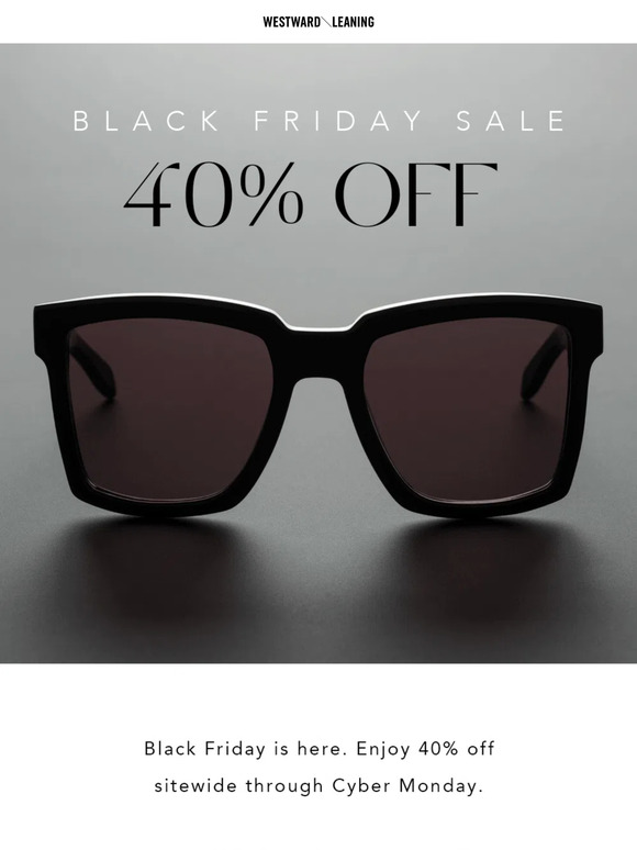 SAVE 40% SITEWIDE 🕶️ The Black Friday Sale